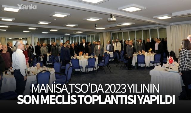 MANİSA TSO’DA 2023 YILININ SON MECLİS TOPLANTISI YAPILDI
