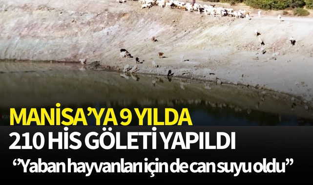 Manisa'ya 9 yılda 210 HİS Göleti yapıldı