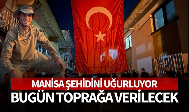 Manisalı şehit son yolculuğuna uğurlanacak