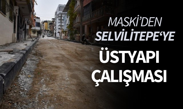 MASKİ'den Selvilitepe'ye üstyapı çalışması