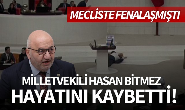 Mecliste fenalaşmıştı: Milletvekili Hasan Bitmez kurtarılamadı!