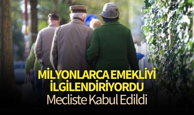 Milyonlarca Emekliyi İlgilendiriyordu! Mecliste Kabul Edildi