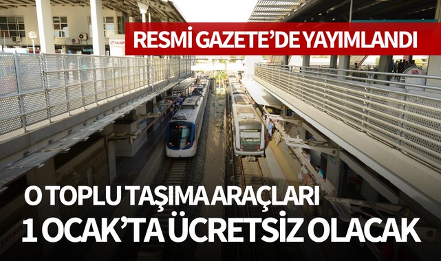 O toplu taşıma araçları 1 Ocak'ta ücretsiz olacak!