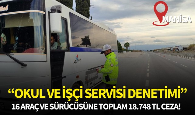 "Okul ve İşçi Servisi Denetimi" 16 araç ve sürücüsüne toplam 18.748 TL ceza!
