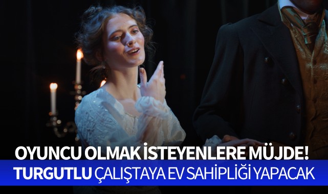 Oyuncu olmak isteyenlere müjde! Turgutlu çalıştaya ev sahipliği yapacak