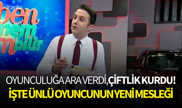 Oyunculuğa ara verdi,çiftlik kurdu! İşte ünlü oyuncunun yeni mesleği