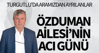 Özduman Ailesi'nin Acı Günü