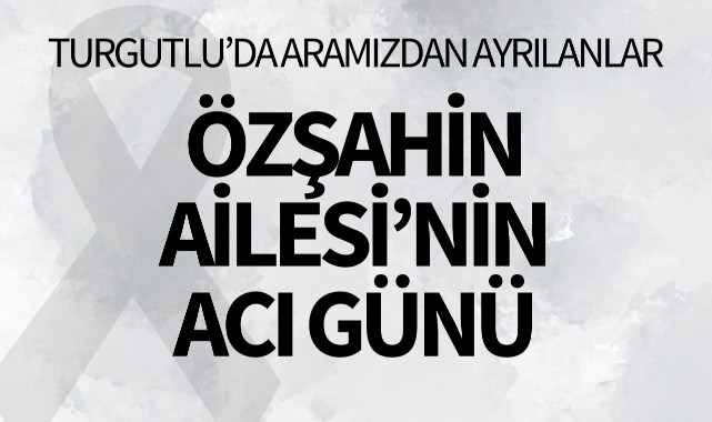Özşahin Ailesi'nin Acı Günü