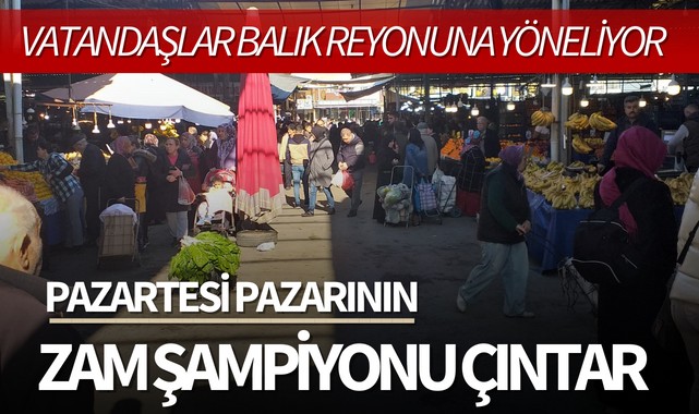 Pazartesi pazarının zam şampiyonu Çıntar