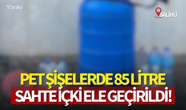 Pet şişelerde 85 litre sahte içki ele geçirildi!
