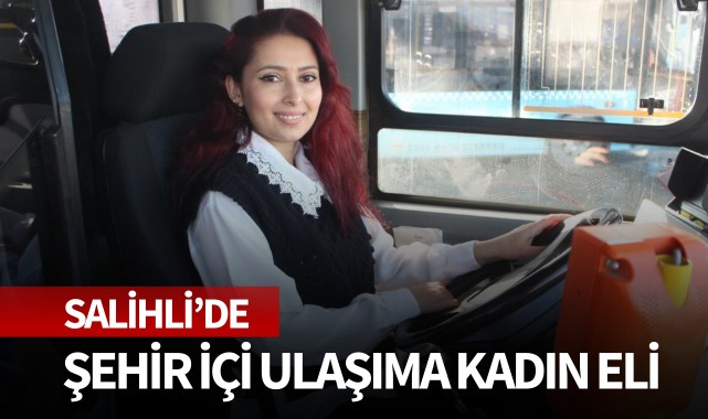 Salihli'de şehir içi ulaşıma kadın eli