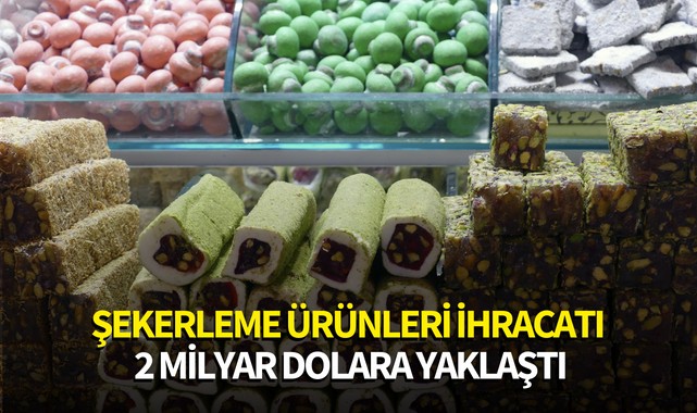 Şekerleme ürünlerinin ihracatı artıyor!