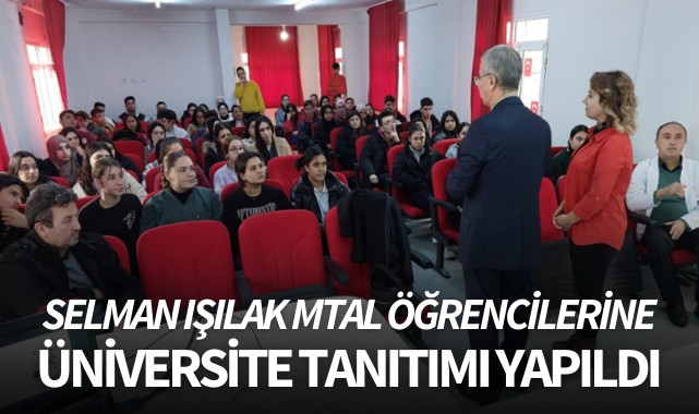 Selman Işılak MTAL öğrencilerine üniversite tanıtımı yapıldı