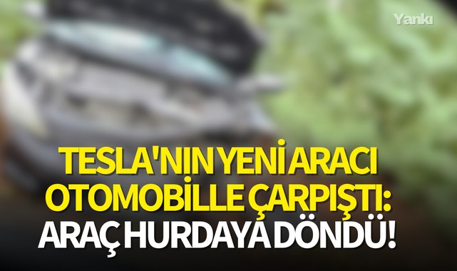 Tesla'nın yeni aracı otomobille çarpıştı:Araç hurdaya döndü!