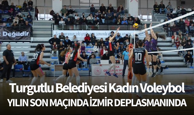 Turgutlu Belediyesi Kadın Voleybol Yılın Son Maçında İzmir Deplasmanında