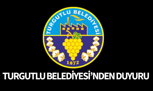 Turgutlu Belediyesi'nden duyuru