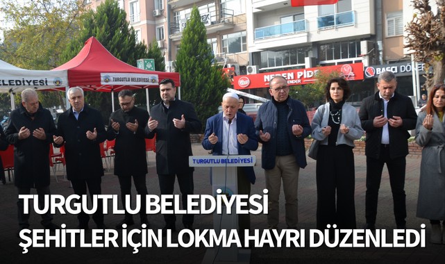 Turgutlu Belediyesi Şehitler İçin Lokma Hayrı Düzenledi