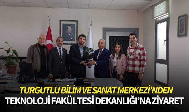 Turgutlu Bilim ve Sanat Merkezi'nden Teknoloji Fakültesi Dekanlığı'na ziyaret