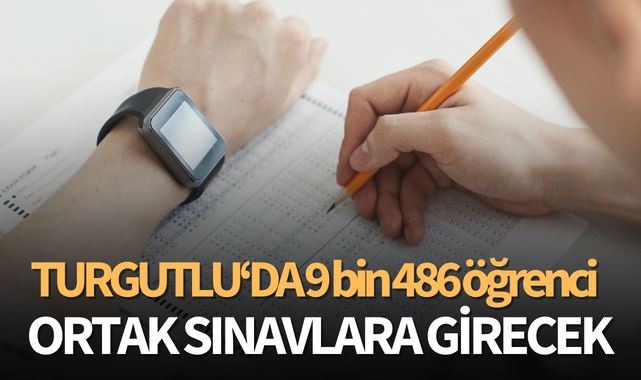 Turgutlu'da 9 bin 486 öğrenci ortak sınavlara girecek