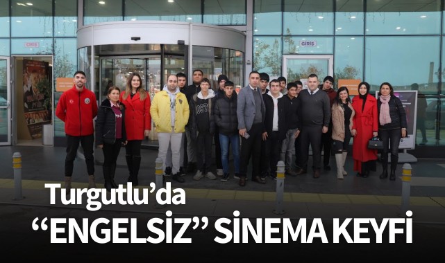 Turgutlu'da 'Engelsiz Sinema' keyfi