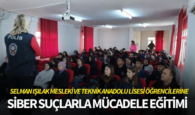 Turgutlu'da öğrencilere Siber Suçlarla Mücadele eğitimi verildi