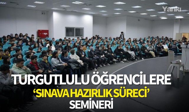 Turgutlulu Öğrencilere 'Sınava Hazırlık Süreci' Semineri düzenlendi