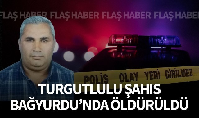 Turgutlulu şahıs, Bağyurdu'nda çıkan kavgada öldürüldü!