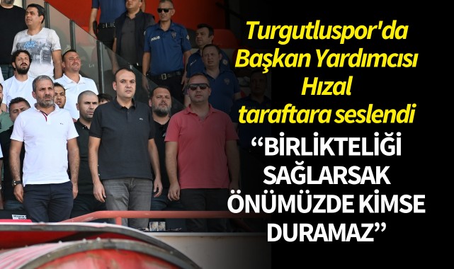 Turgutluspor'da Başkan Yardımcısı Hızal taraftarlara seslendi
