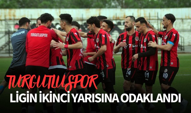 Turgutluspor ligin ikinci yarısına odaklandı!