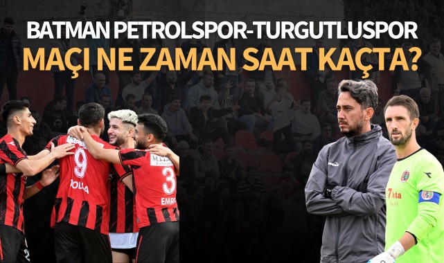 Turgutluspor’un Batman Petrolspor maçı ne zaman saat kaçta?