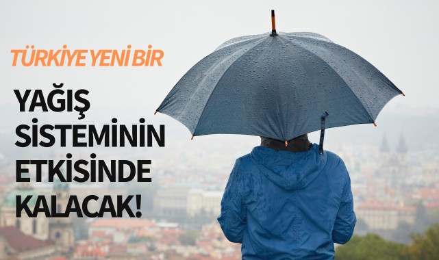Türkiye yeni bir yağış sisteminin etkisinde kalacak!