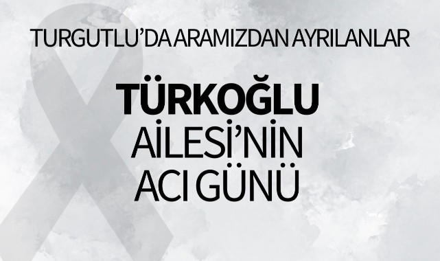 Türkoğlu Ailesi'nin Acı Günü