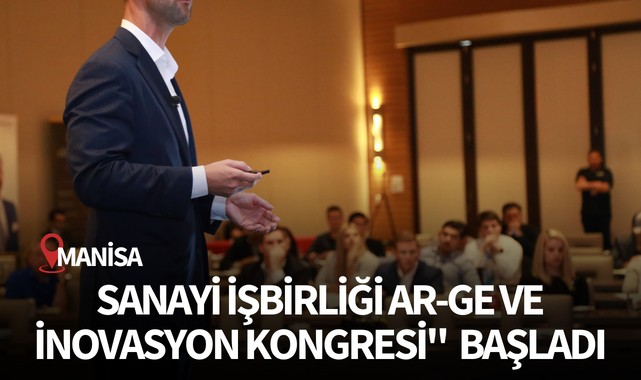 Ulusal Üniversite Sanayi İşbirliği AR-GE ve İnovasyon Kongresi" Manisa'da başladı
