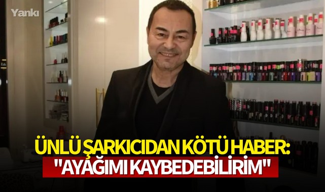 Ünlü şarkıcıdan kötü haber: ''Ayağımı kaybedebilirim''