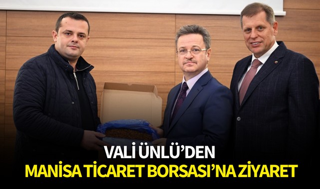 Vali Ünlü’den Manisa Ticaret Borsası’na Ziyaret