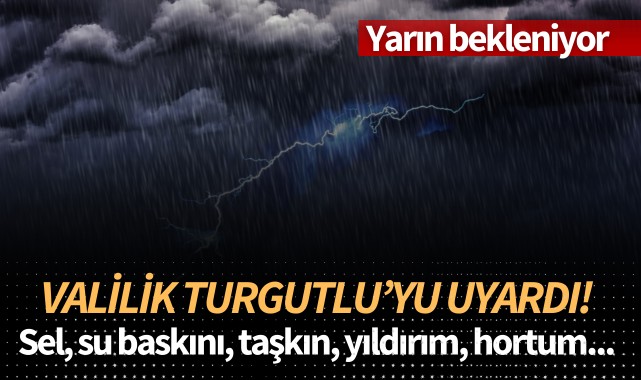 Valilik Turgutlu'yu yarın için uyardı!