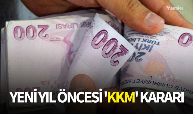 İşlem yapacaklar dikkat! Yeni yıl öncesi 'KKM' kararı