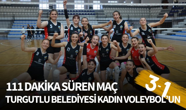 111 dakika süren maç Turgutlu Belediyesi Kadın Voleybol'un