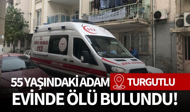 55 yaşındaki adam evinde ölü bulundu
