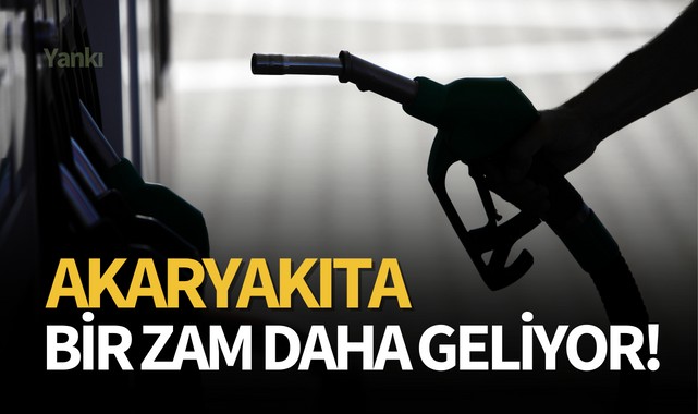 Akaryakıta bir zam daha geliyor!