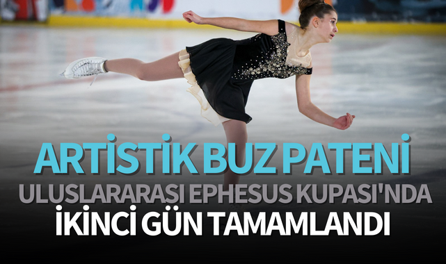 Artistik Buz Pateni Uluslararası Ephesus Kupası'nda ikinci gün tamamlandı