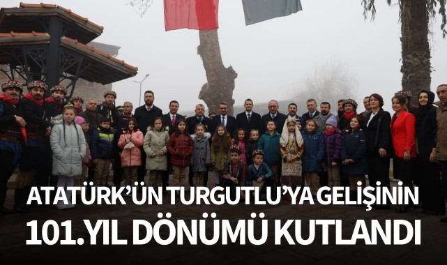 Atatürk'ün Turgutlu'ya gelişinin 101.yıl dönümü kutlandı