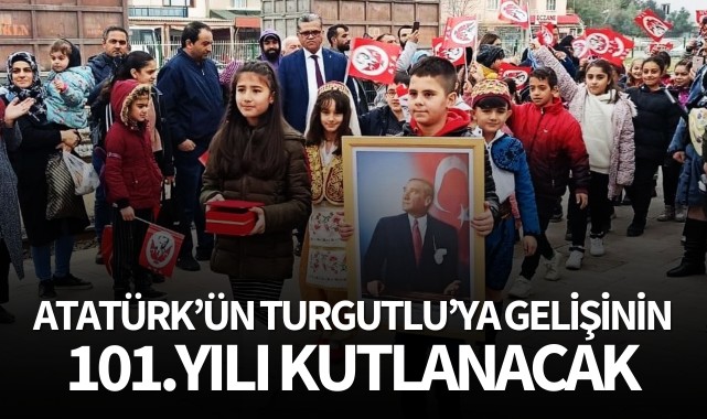 Atatürk'ün Turgutlu'ya gelişinin 101.yılı kutlanacak
