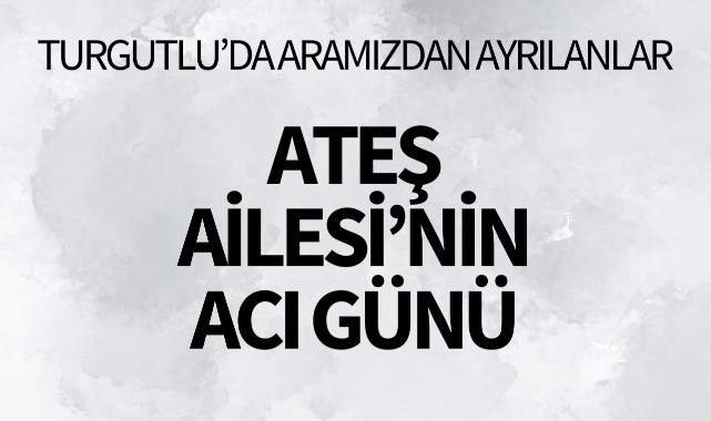 Ateş Ailesi'nin Acı Günü