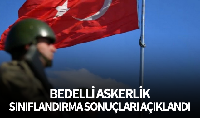 Bedelli askerlik sınıflandırma sonuçları açıklandı