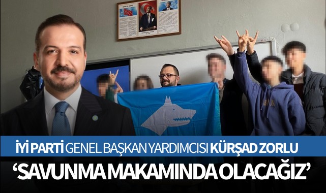 İYİ Partili Kürşad Zorlu 'Savunma makamında olacağız'