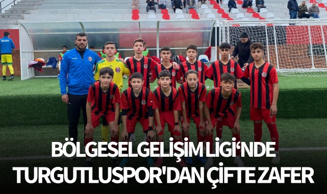 Bölgesel Gelişim Ligi'nde Turgutluspor'dan çifte zafer