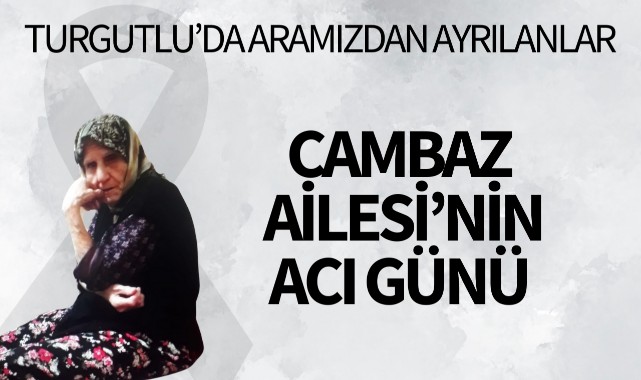 Cambaz Ailesi'nin Acı Günü