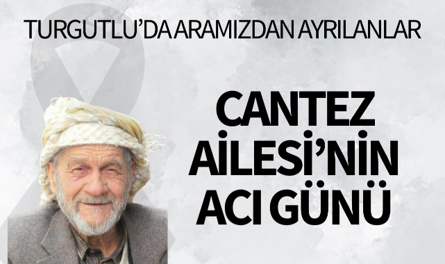 Cantez Ailesi'nin Acı Günü