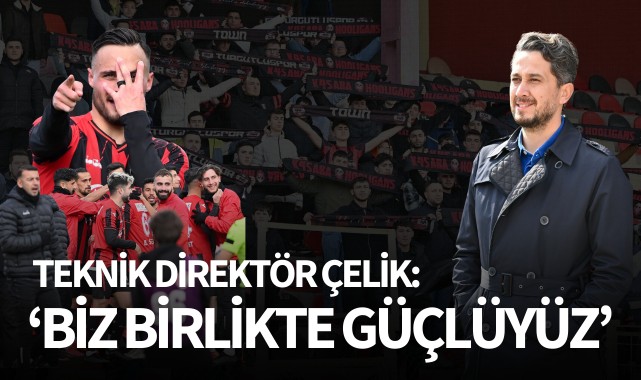 Çelik: 'Biz birlikte güçlüyüz'